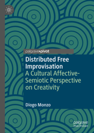 Kniha Distributed Free Improvisation Diogo Monzo