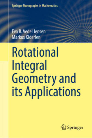 Kniha Rotational Integral Geometry and its Applications Eva B. Vedel Jensen