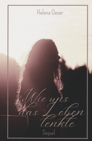 Kniha Wie uns das Leben lenkte Helena Oeser