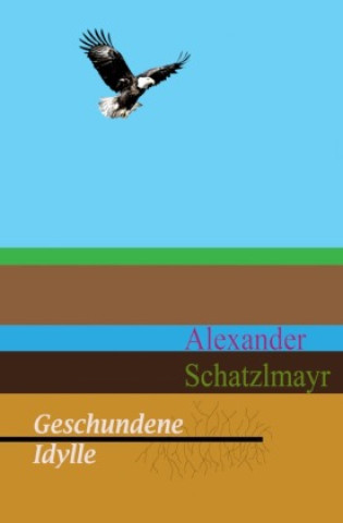 Kniha Geschundene Idylle Alexander Schatzlmayr