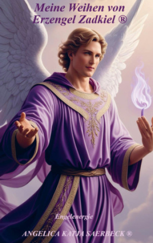 Libro Meine Weihen von Erzengel Zadkiel ® Angelica Katja Saerbeck ®