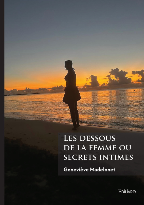 Libro Les dessous de la femme ou secrets intimes Geneviève MADELONET