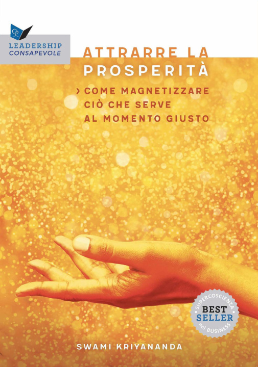 Книга Attrarre la prosperità. Come magnetizzare ciò che serve al momento giusto Kriyananda Swami