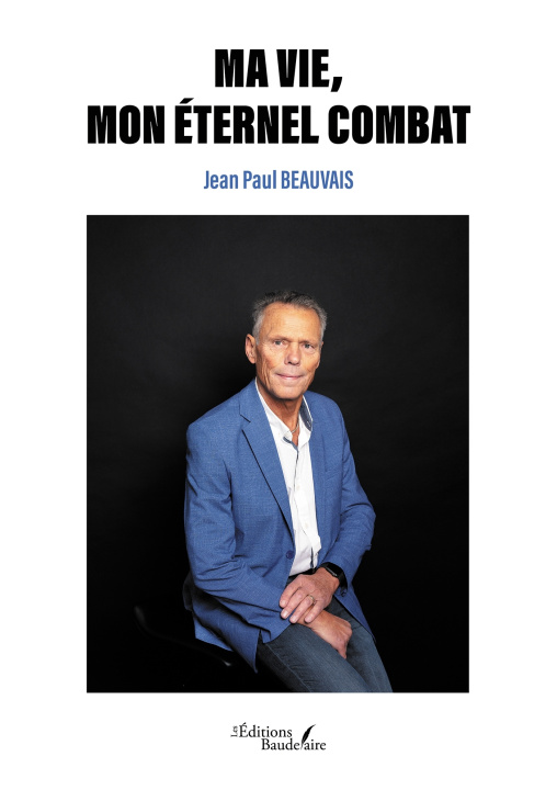 Knjiga Ma vie, mon éternel combat Jean Paul BEAUVAIS