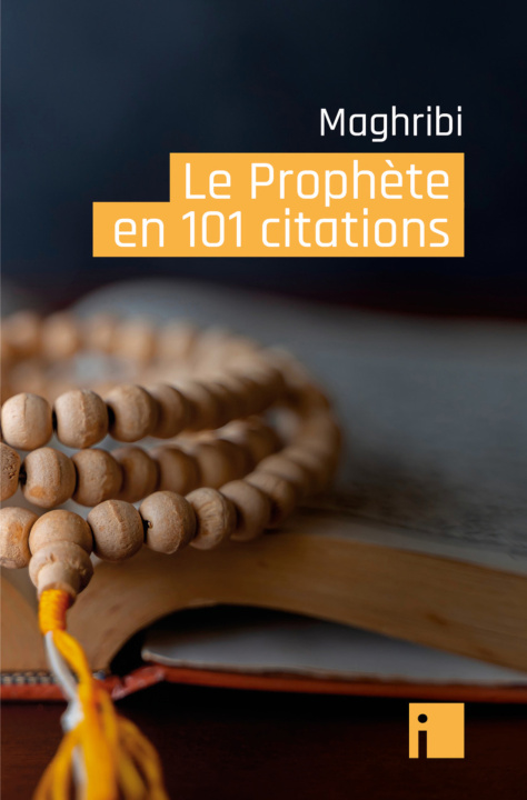 Knjiga LE PROPHETE EN 101 CITATIONS MUHAMMAD MAGHRIBI