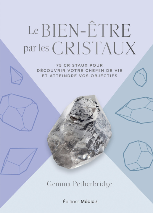 Книга Le Bien-être par les cristaux - 75 cristaux pour découvrir votre chemin de vie et atteindre vos objectifs Gemma Petherbridge