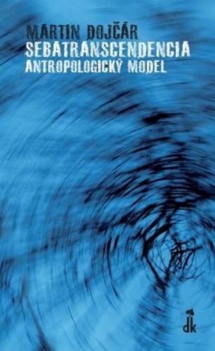 Kniha Sebatranscendencia: Antropologický model Martin Dojčár