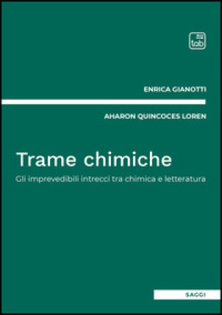 Libro Trame chimiche. Gli imprevedibili intrecci tra chimica e letteratura Enrica Gianotti