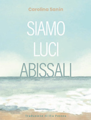 Kniha Siamo luci abissali Carolina Sanín