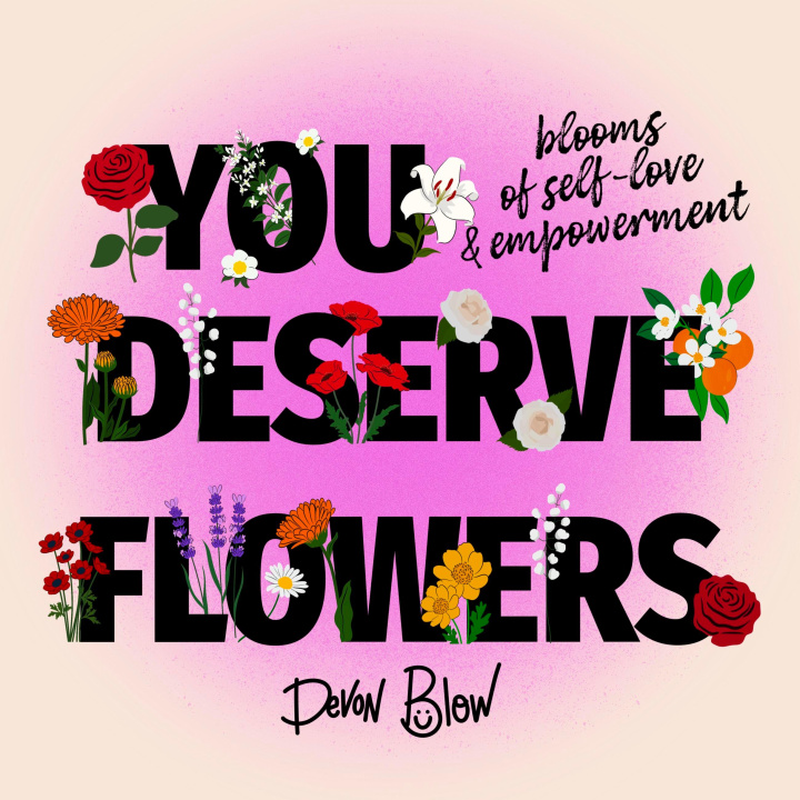 Kniha YOU DESERVE FLOWERS BLOW DEVON