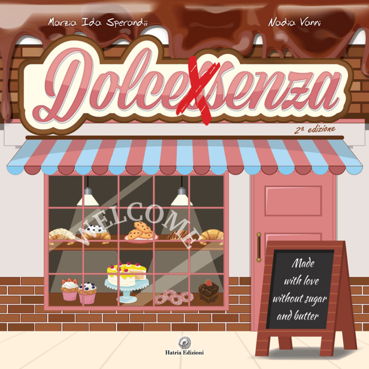Libro Dolcessenza. Made with love without sugar and butter Marzia Ida Sperandii