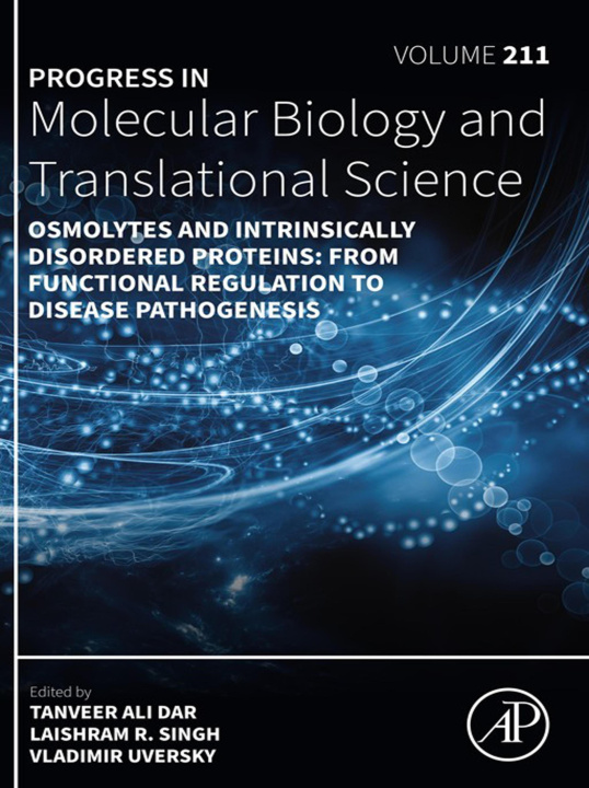 E-book Osmolytes and Intrinsically Disordered Proteins: From Functional Regulation to Disease Pathogenesis Tanveer Ali Dar