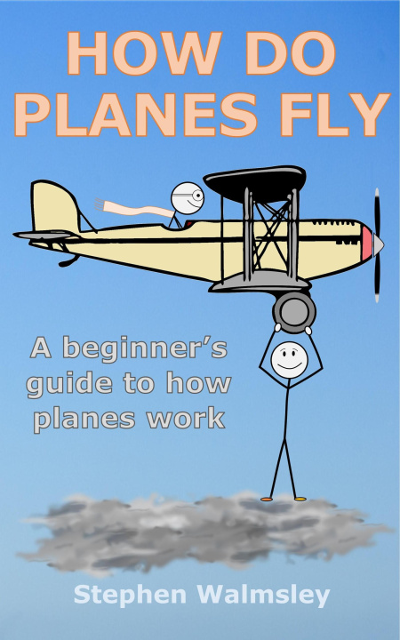 E-book How Do Planes Fly: A beginner's guide to how planes work Stephen Walmsley