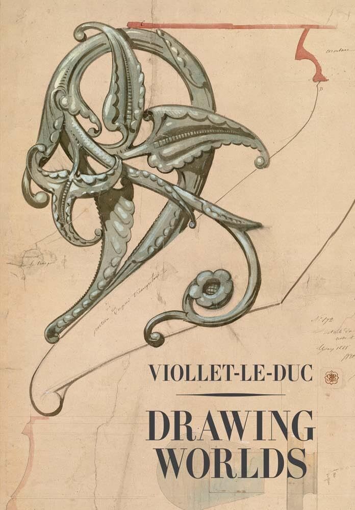 Book Viollet–le–Duc – Drawing Worlds Barry Bergdoll