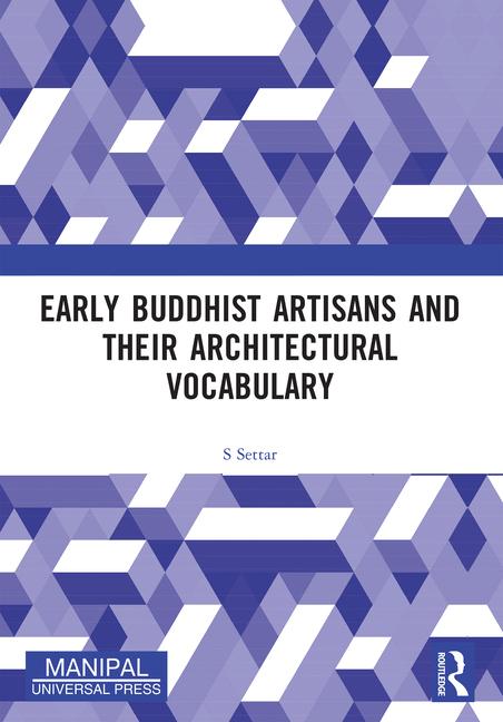 Kniha Early Buddhist Artisans and Their Architectural Vocabulary S Settar