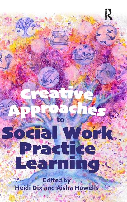 Kniha Creative Approaches to Social Work Practice Learning Aisha Howells