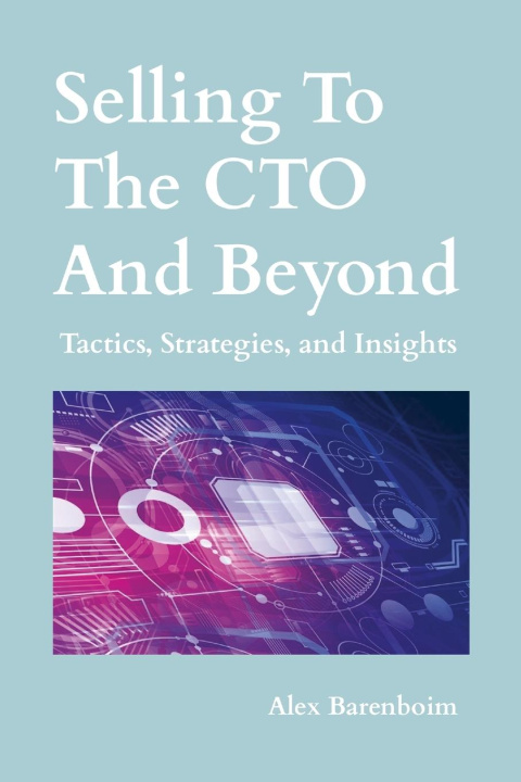 Boek Selling To The CTO and Beyond Alex Barenboim
