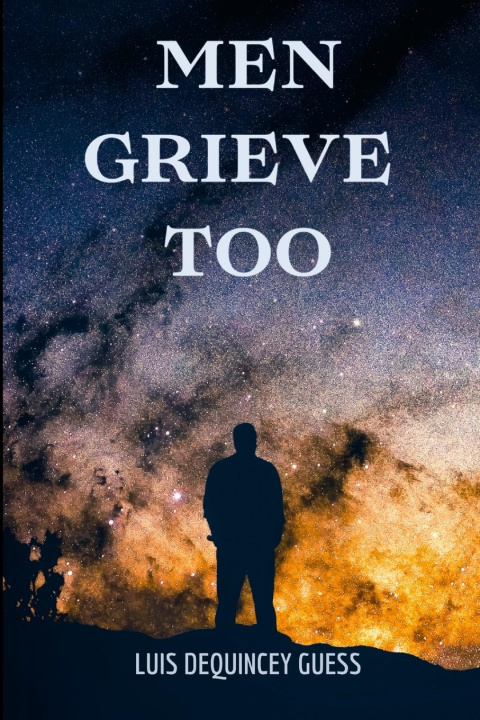 Kniha Men Grieve Too Luis DeQuincey Guess