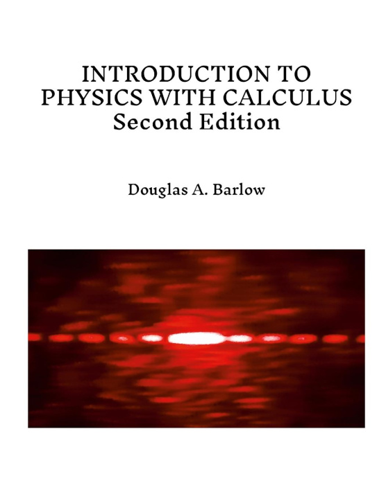 Kniha INTRODUCTION TO PHYSICS WITH CALCULUS Second Edition Douglas Barlow