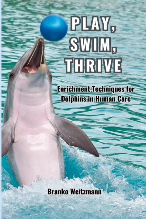 Kniha Play, Swim, Thrive Branko Weitzmann