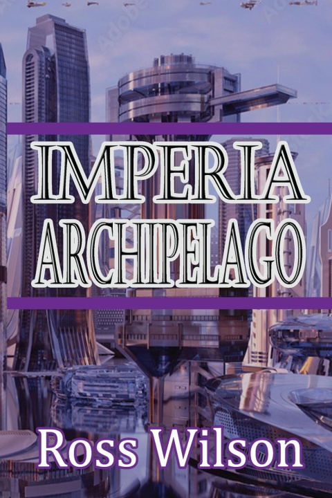 Knjiga IMPERIA ARCHIPELAGO Ross Wilson