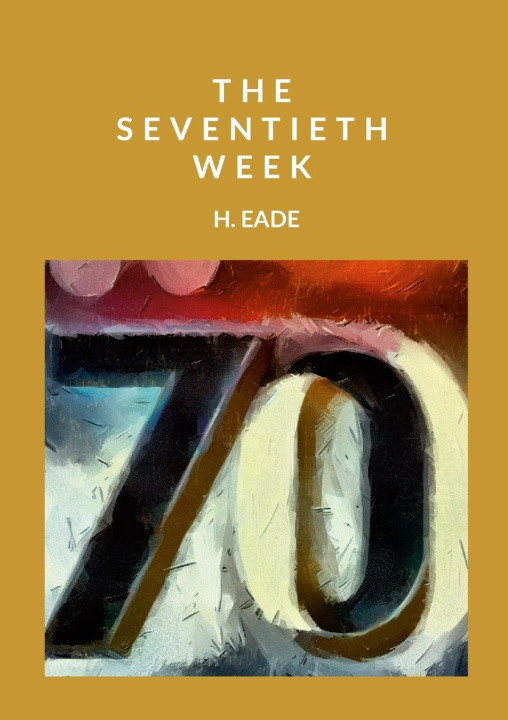 Kniha The Seventieth Week H. Eade