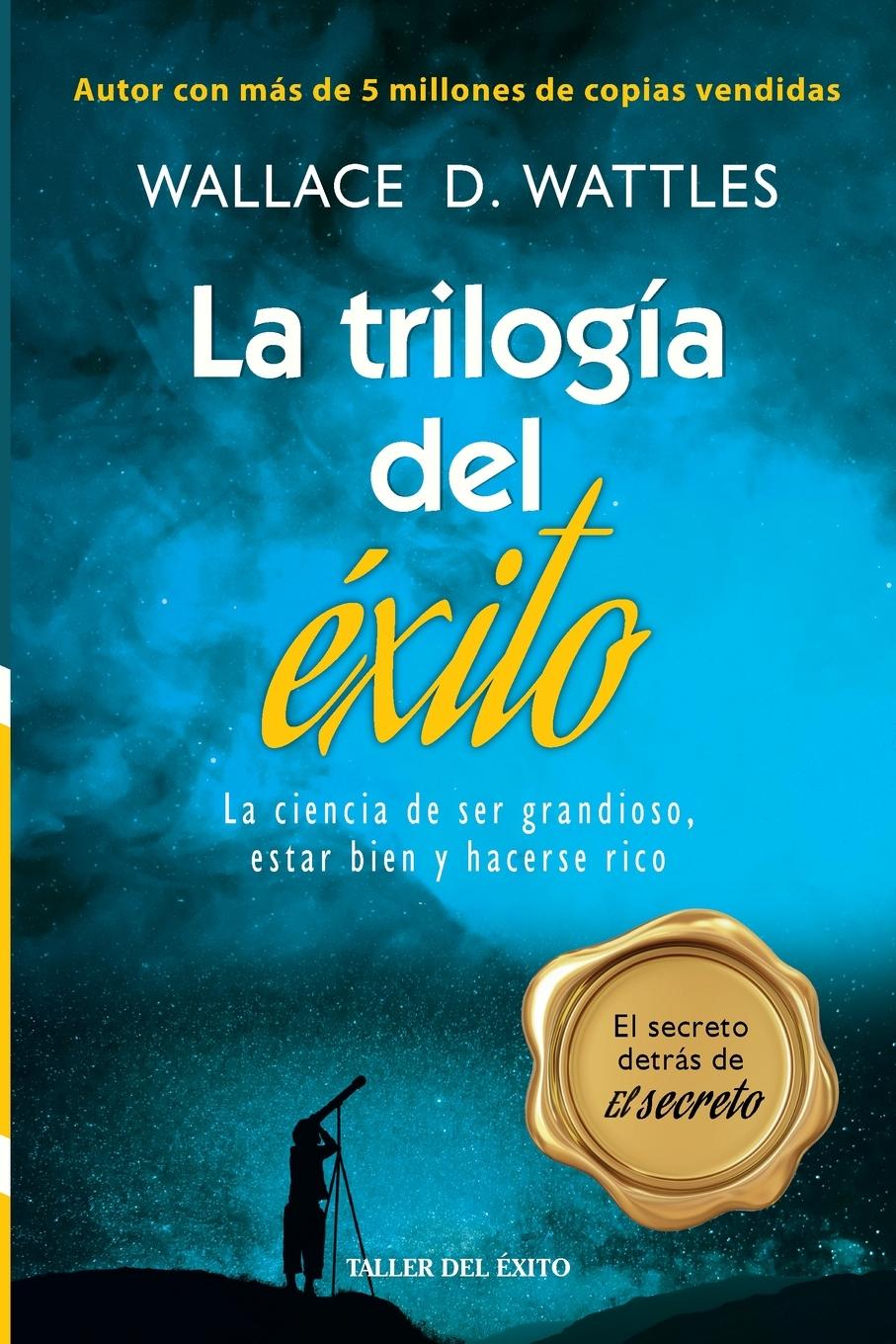 Carte La trilogia del exito Wallace D Wattles