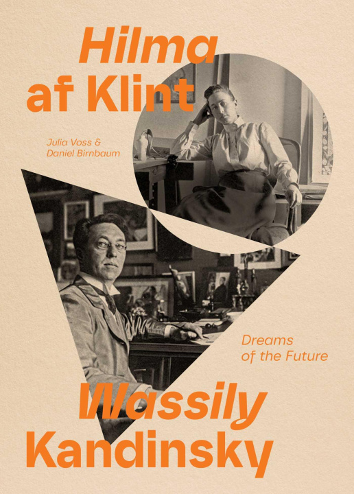Książka Hilma AF Klint and Wassily Kandinsky: Dreams of the Future Daniel Birnbaum