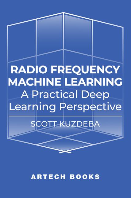 Kniha Radio Frequency Machine Learning: A Practical Deep Learning Perspective 