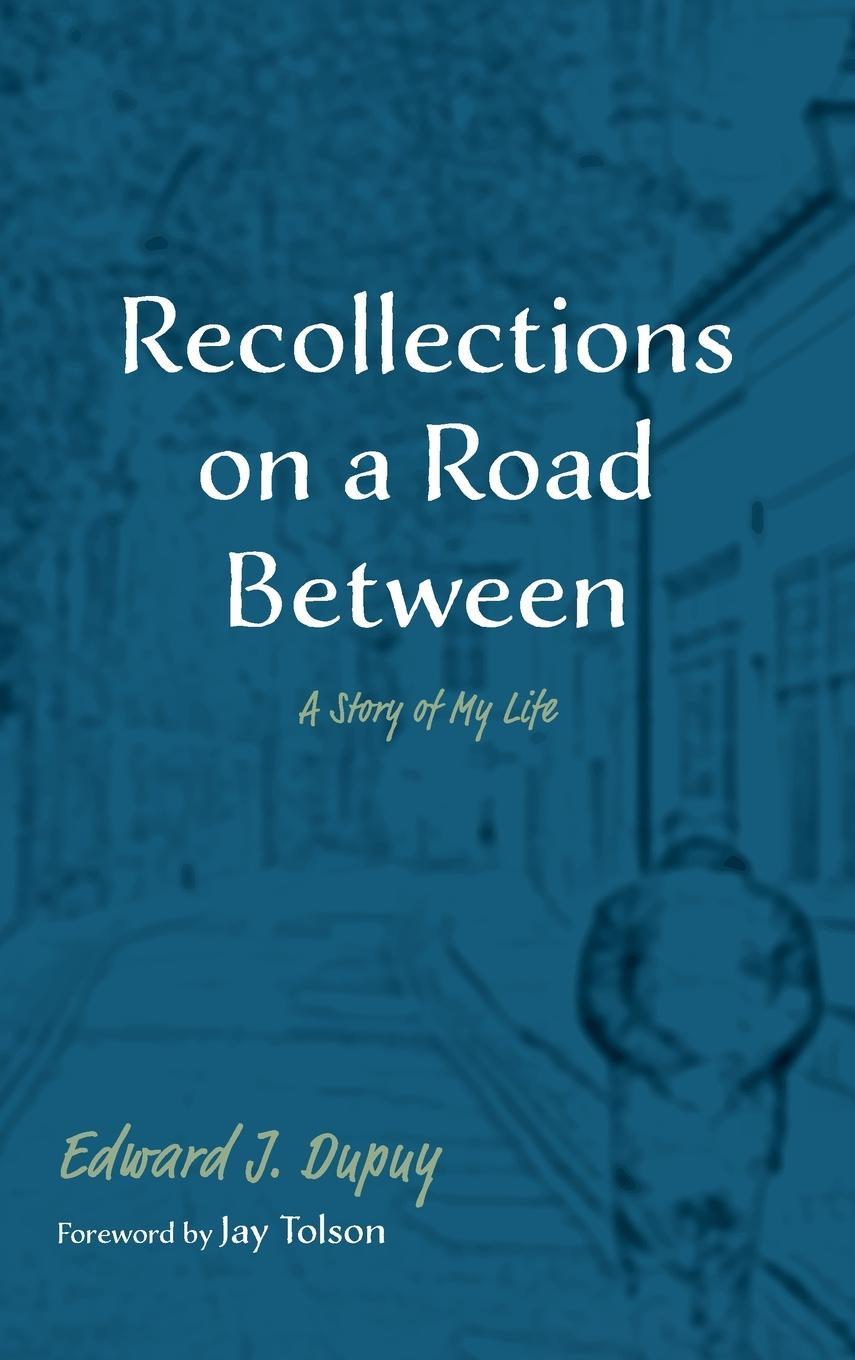 Книга Recollections on a Road Between Edward J. Dupuy
