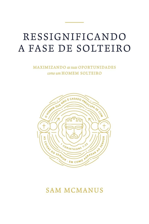 Kniha Ressignificando a Fase de Solteiro Sam T McManus