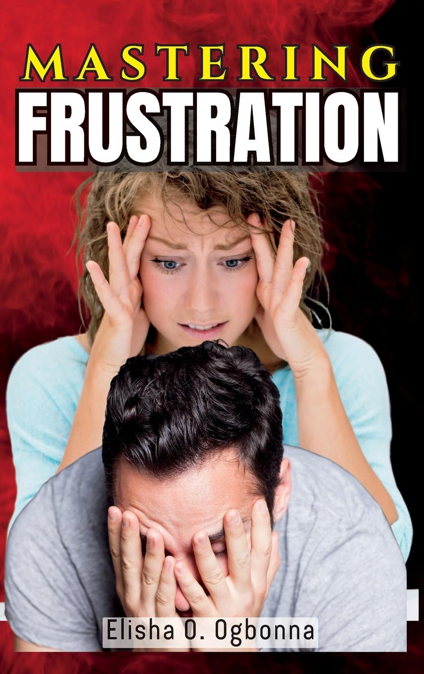 Kniha Mastering Frustration Elisha O. Ogbonna