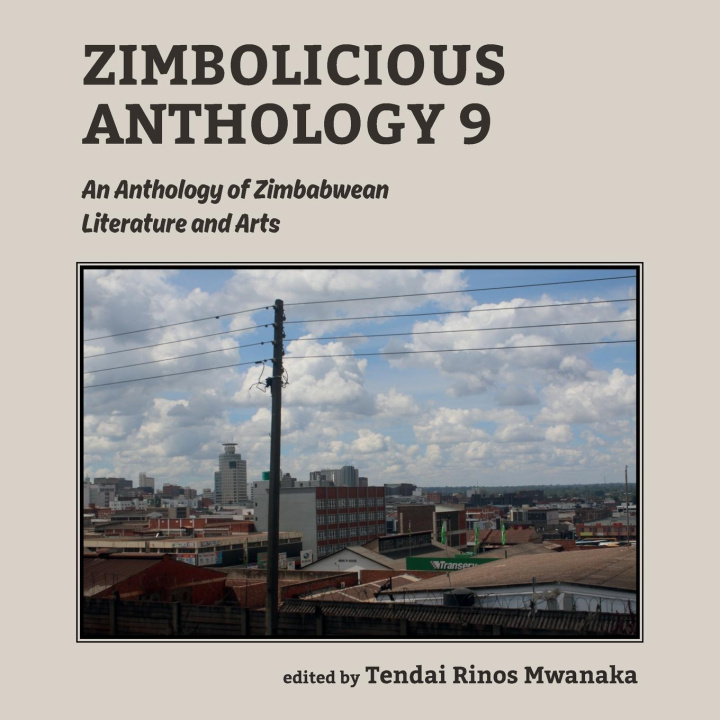Kniha Zimbolicious Anthology Volume 9 Tendai Rinos Mwanaka