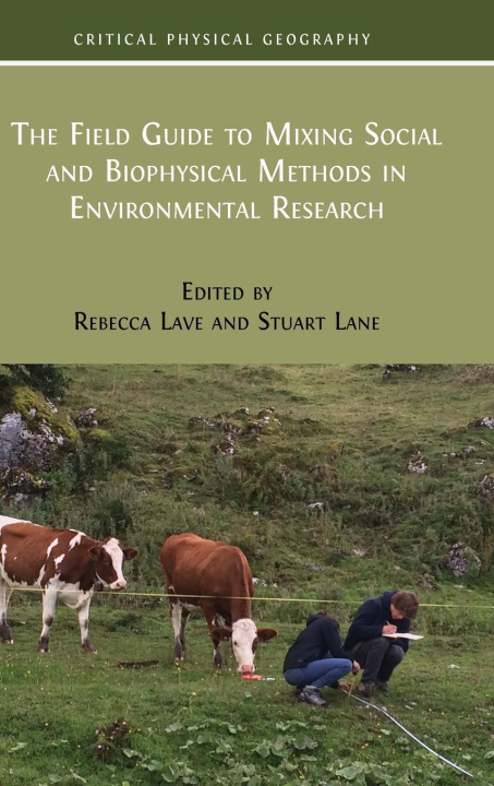 Книга The Field Guide to Mixing Social and Biophysical Methods in Environmental Research Stuart Lane