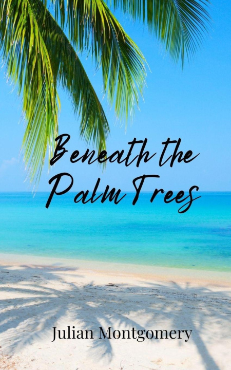 Kniha Beneath the Palm Trees Julian Montgomery