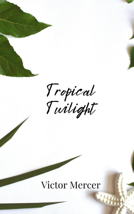 Книга Tropical Twilight Victor Mercer