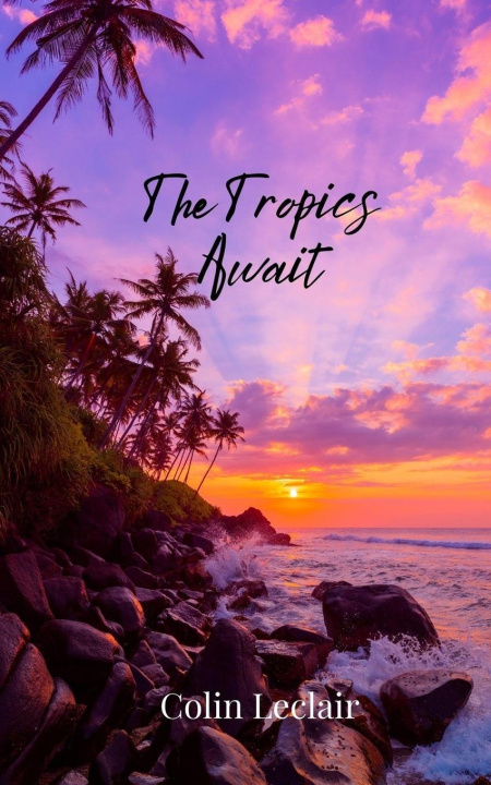 Kniha The Tropics Await Colin Leclair