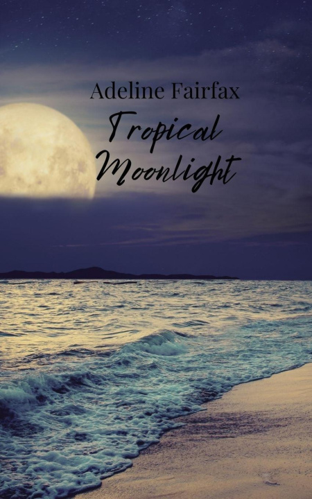 Книга Tropical Moonlight Adeline Fairfax