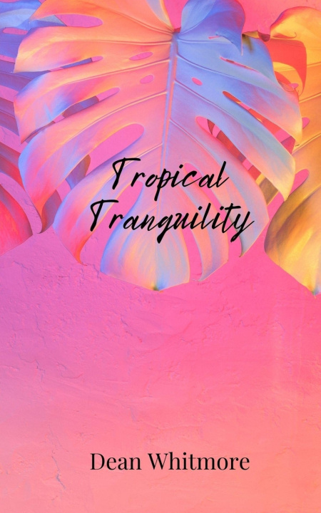 Kniha Tropical Tranquility Dean Whitmore
