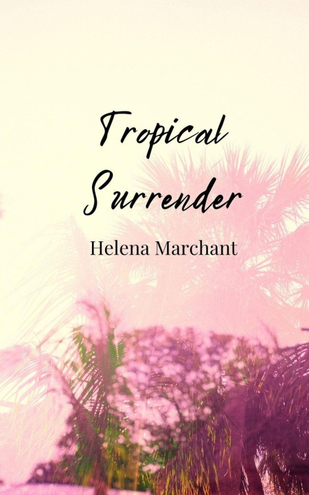 Kniha Tropical Surrender Helena Marchant