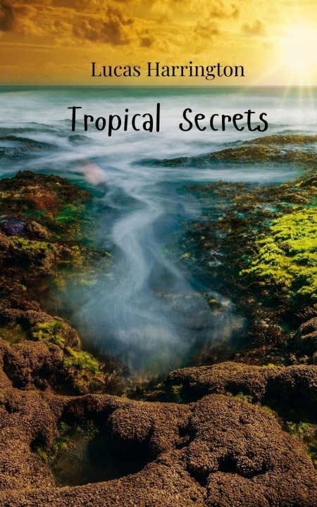 Knjiga Tropical Secrets Lucas Harrington