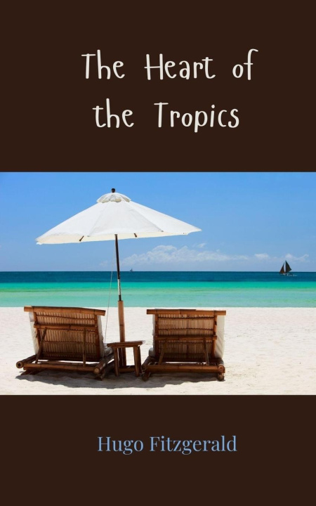 Knjiga The Heart of the Tropics Hugo Fitzgerald