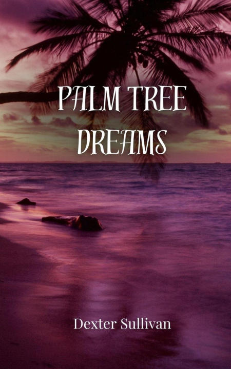 Kniha Palm Tree Dreams Dexter Sullivan