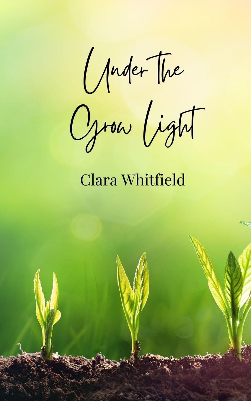 Kniha Under the Grow Light Clara Whitfield