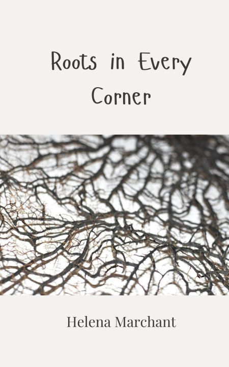 Knjiga Roots in Every Corner Helena Marchant