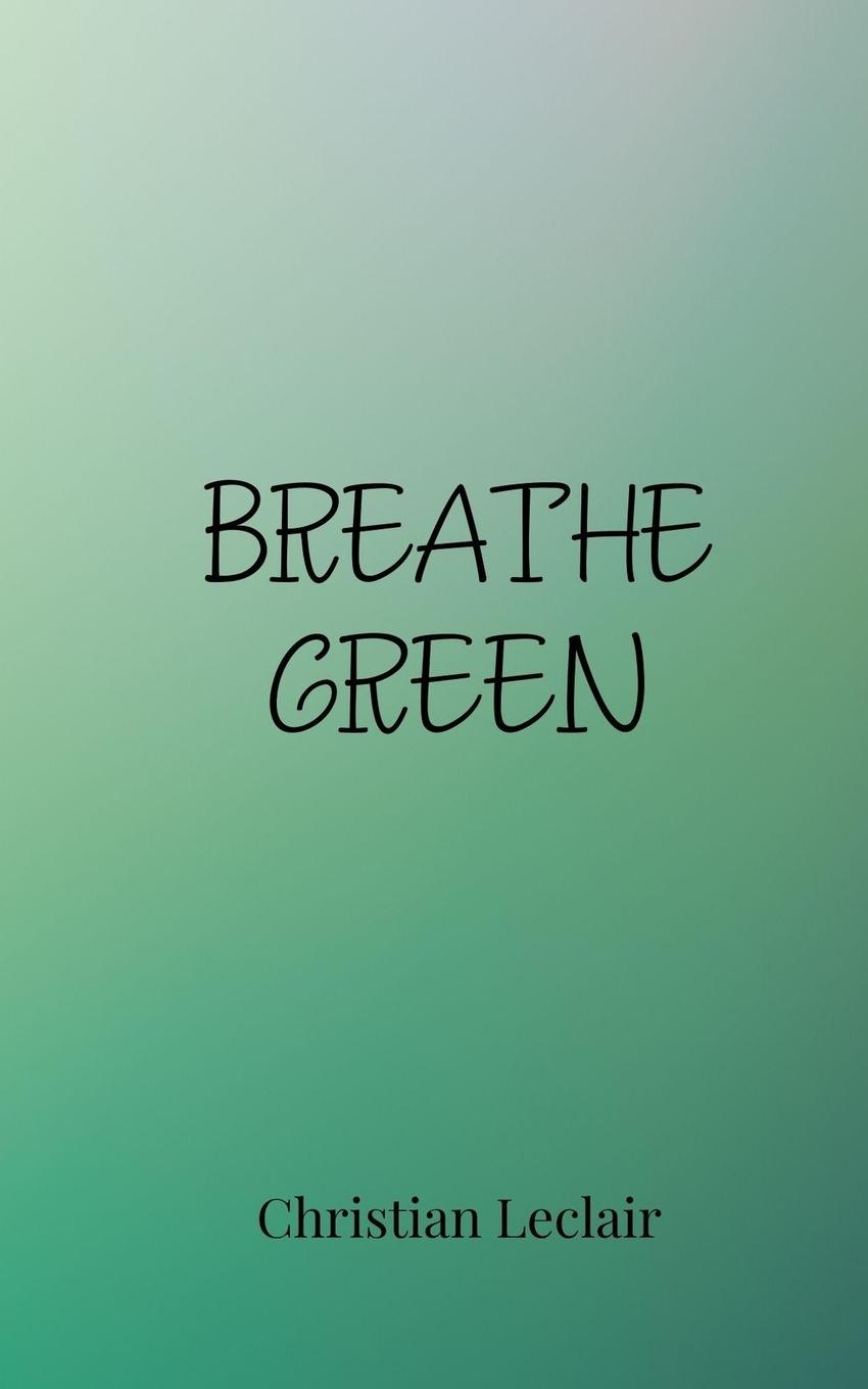 Книга Breathe Green Christian Leclair