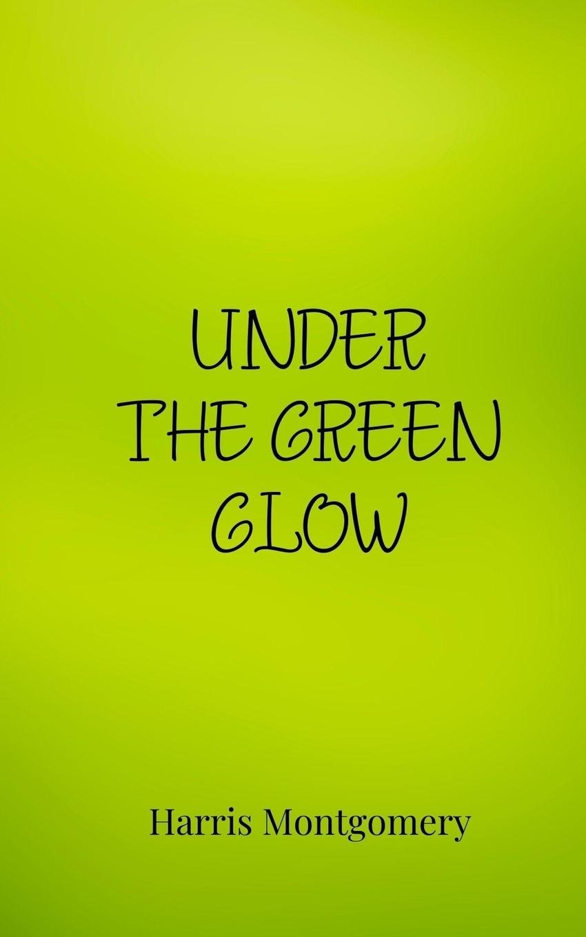 Kniha Under the Green Glow Harris Montgomery