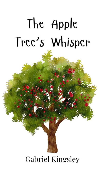 Книга The Apple Tree's Whisper Gabriel Kingsley