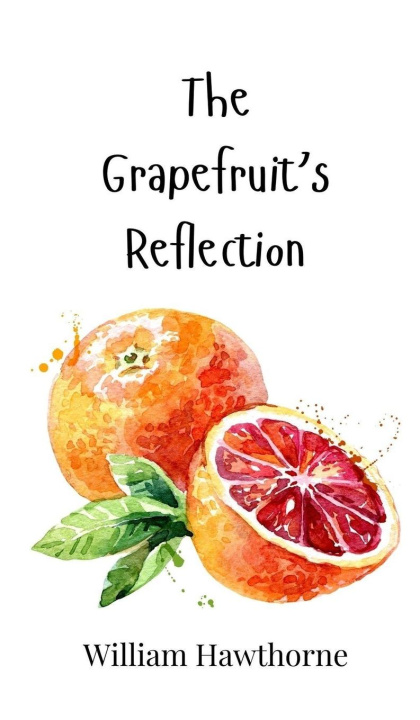 Kniha The Grapefruit's Reflection William Hawthorne