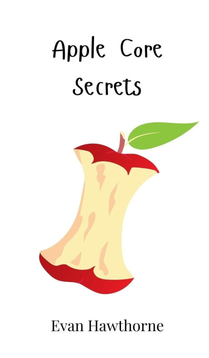 Kniha Apple Core Secrets Evan Hawthorne